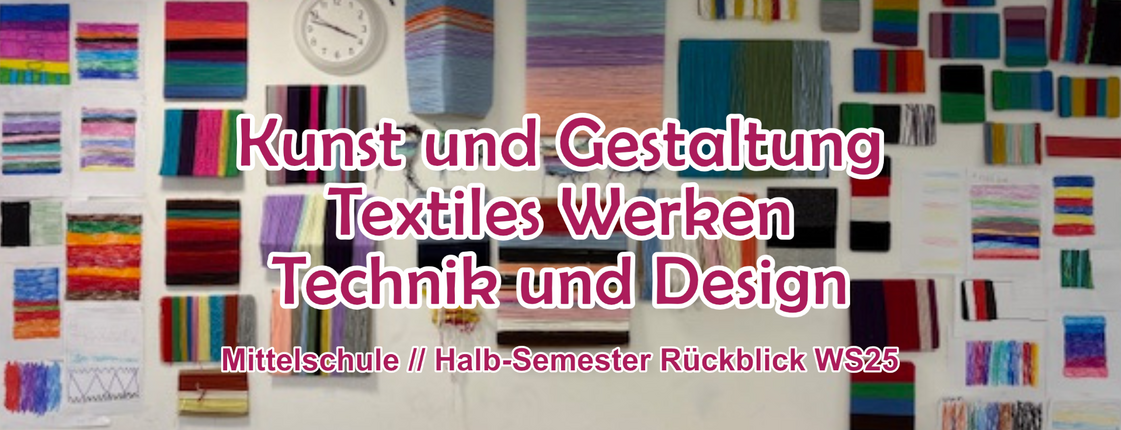 Titelgrafik zum Halbsemester-Rückblick der Mittelschule mit Arbeiten aus Kunst, Textilem Werken, Technik und Design an einer Ausstellungswand.